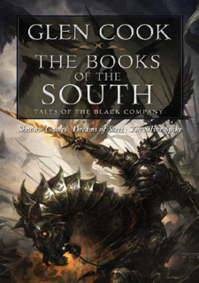 The Books of the South (The Chronicles of the Black Company Book 4–6) (PDF)