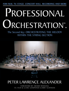 Professional Orchestration Volume 2A The Second Key: Orchestrating Melody Within the String Section