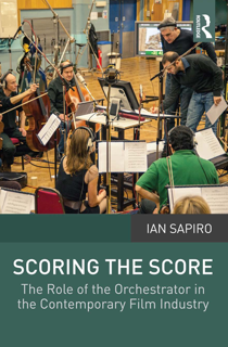 SCORING THE SCORE - The Role of the Orchestrator in the Contemporary Film Industry (PDF)